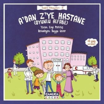 A&#039;dan Z&#039;ye Hastane (Sağlık Hik&acirc;yeleri 8)