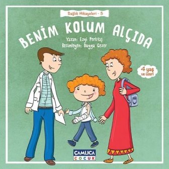 Benim Kolum Al&ccedil;ıda (Sağlık Hikayeleri 5)