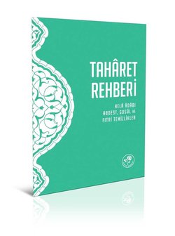 Taharet Rehberi - Hela Adabı, Abdest, Gus&uuml;l ve Fıtri Temizlikler