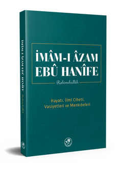 İM&Acirc;M-I &Acirc;ZAM EB&Ucirc; HAN&Icirc;FE RAHİMEHULLAH