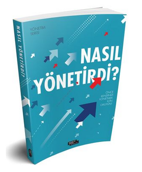 Nasıl Y&ouml;netirdi ?