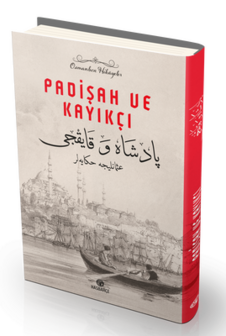 PADİŞAH VE KAYIK&Ccedil;I Osmanlıca Hik&acirc;yeler