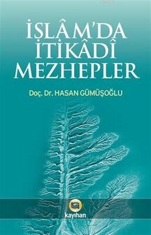 İSLAM&rsquo;DA İTİKADİ MEZHEPLER