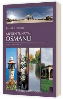 Nil&#039;den Tuna&#039;ya Osmanlı