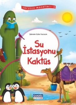 Su İstasyonu Kakt&uuml;s (Yery&uuml;z&uuml; Masalları-3)