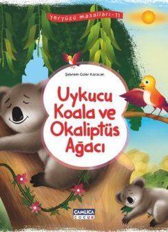 Uykucu Koala ve Okalipt&uuml;s Ağacı (Yery&uuml;z&uuml; Masalları-11)