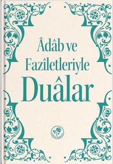 Adab ve Faziletleriyle Dualar