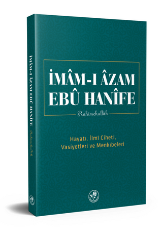 İMÂM-I ÂZAM EBÛ HANÎFE RAHİMEHULLAH