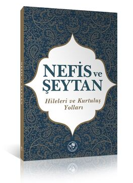 Nefis ve Şeytan Hileleri ve Kurtuluş Yolları