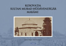 Kosova'da Sultan Murad Hüdavendiar Makamı (Ciltli)
