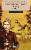 AÇE (OSMANLI'NIN GÖLGESINDE BIR UZAKDOGU DEVLETI)