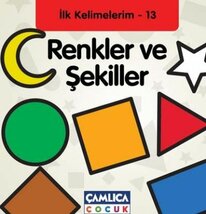 İlk Kelimelerim-13 Renkler Ve Şekiller