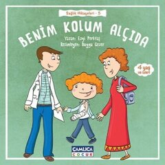 Benim Kolum Alçıda (Sağlık Hikayeleri 5)