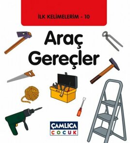 İlk Kelimelerim 10: Araç Gereçler